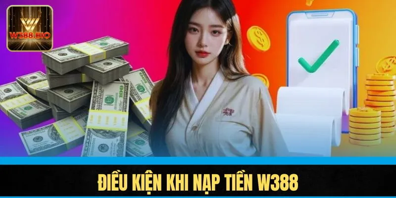 Yêu cầu khi gửi tiền tại W388